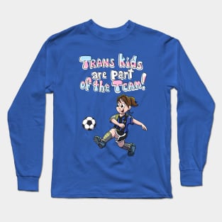 Trans Kids are part of the team Long Sleeve T-Shirt